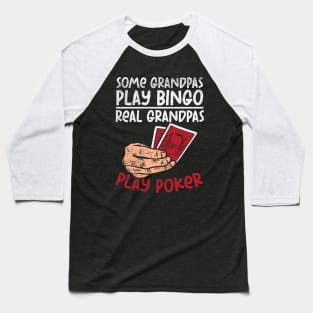 Some Grandpas Play Bingo Real Grandpas Play Poker Baseball T-Shirt